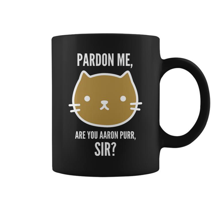 Pardon Me Are You Aaron Purr Sir Coffee Mug