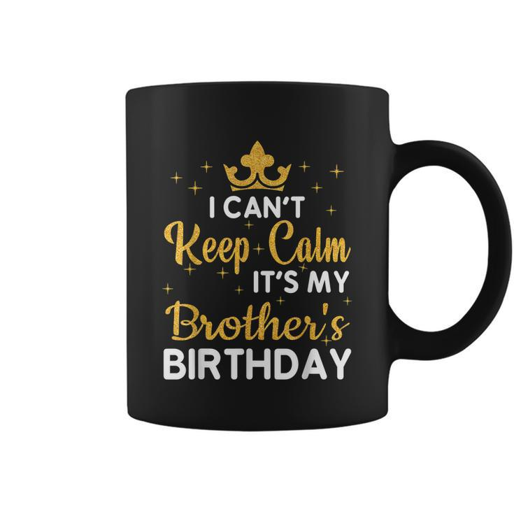 Party Brothers I Cant Keep Calm Its My Brothers Birthday Coffee Mug