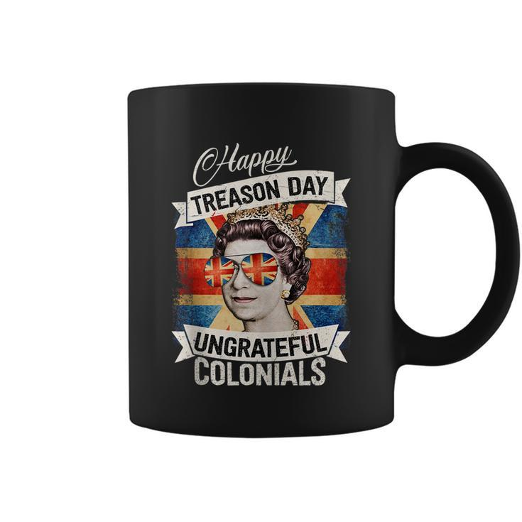 Patriotic Happy Treason Day Ungrateful Colonials 4Th Of July Coffee Mug