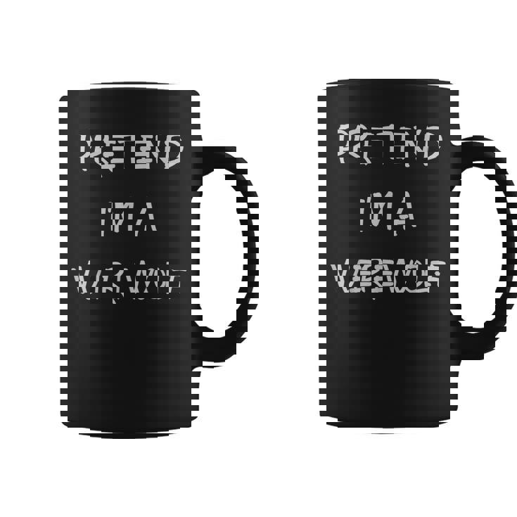 Pretend Im A Werewolf Halloween Party Simple Diy Costume Coffee Mug