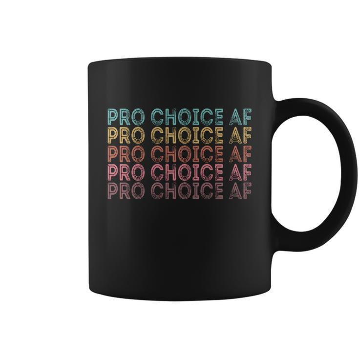 Pro Choice Af Reproductive Rights Cute Gift V2 Coffee Mug