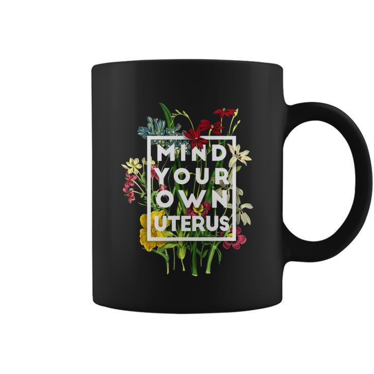 Pro Choice Mind Your Own Uterus Reproductive Rights Coffee Mug