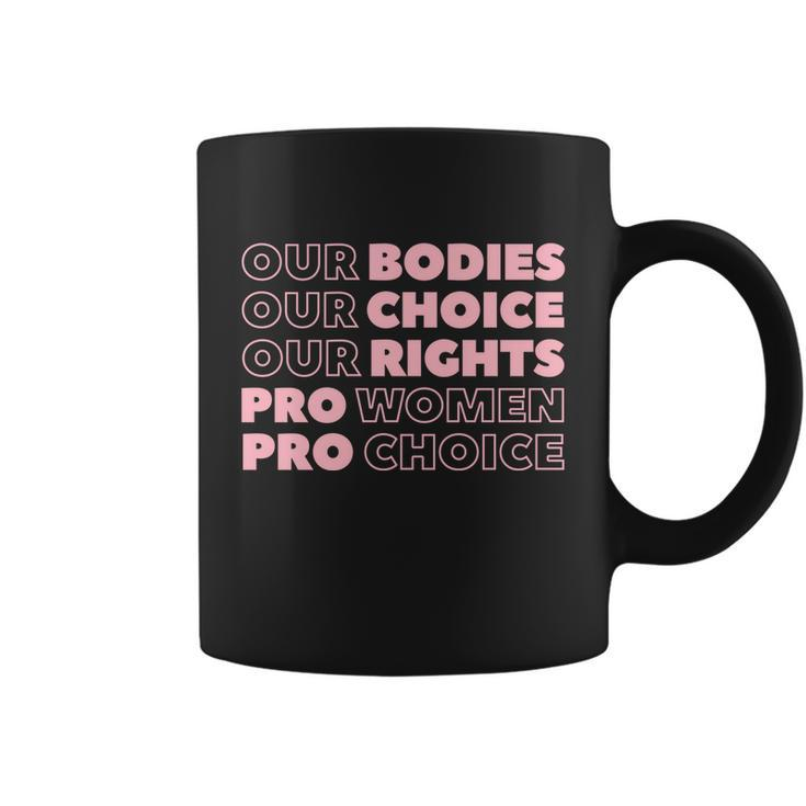 Pro Choice Pro Abortion Our Bodies Our Choice Our Rights Feminist Coffee Mug
