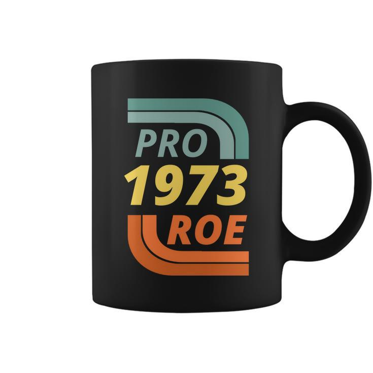 Pro Roe 1973 Roe Vs Wade Pro Choice Tshirt Coffee Mug
