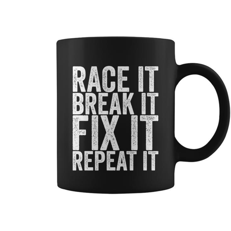 Race It Break It Fix It Repeat Funny Hilarious Funny Gift Coffee Mug