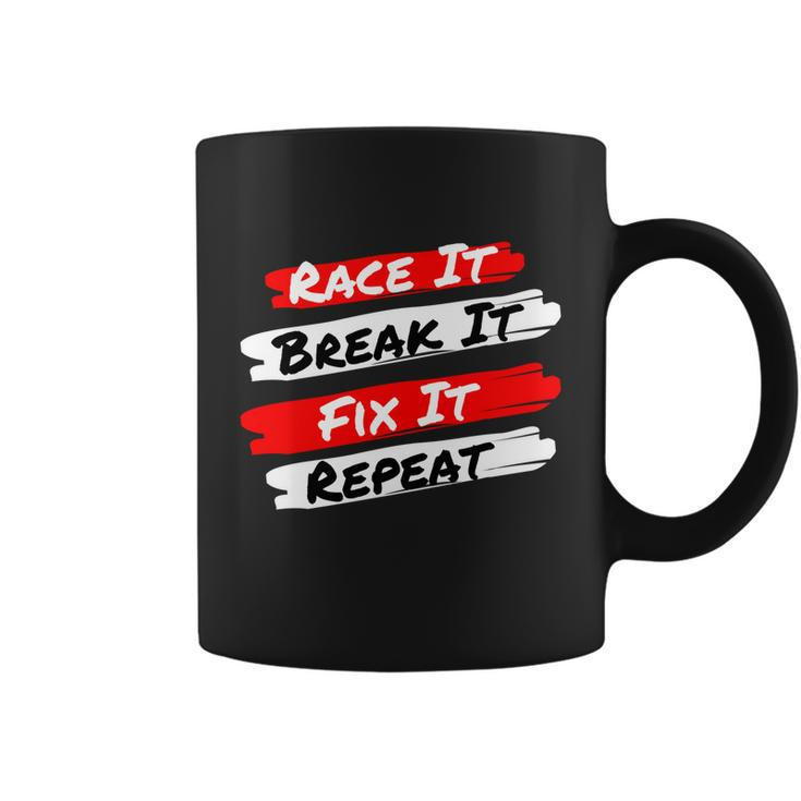 Race It Break It Fix It Repeat Meaningful Gift Funny Racecar Funny Gift Coffee Mug