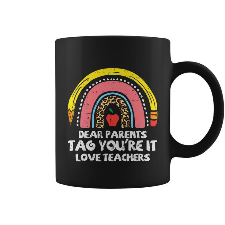 Rainbow Dear Parents Tag Youre It Last Day School Teacher Gift Coffee Mug