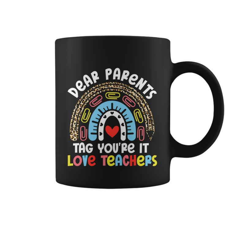 Rainbow Dear Parents Tag Youre It Last Day School Teacher Great Gift Coffee Mug