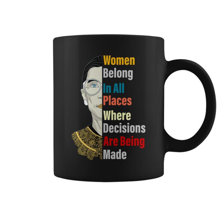 Rbg Women Belong In All Places Where Decisions Are Being Made Tshirt Coffee Mug