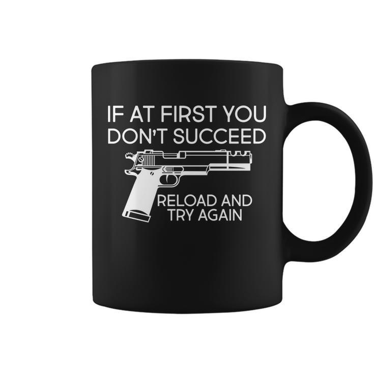 Reload And Try Again Funny Gun Tshirt Coffee Mug