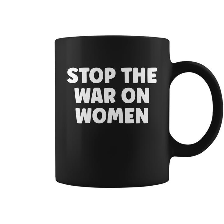 Reproductive Rights Stop The War On Women Feminist Great Gift Coffee Mug