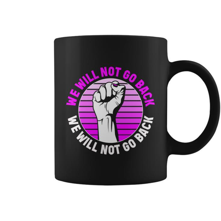 Reproductive Rights We Will Not Go Back Cute Gift Cute Gift Pro Choice Meaningfu Coffee Mug