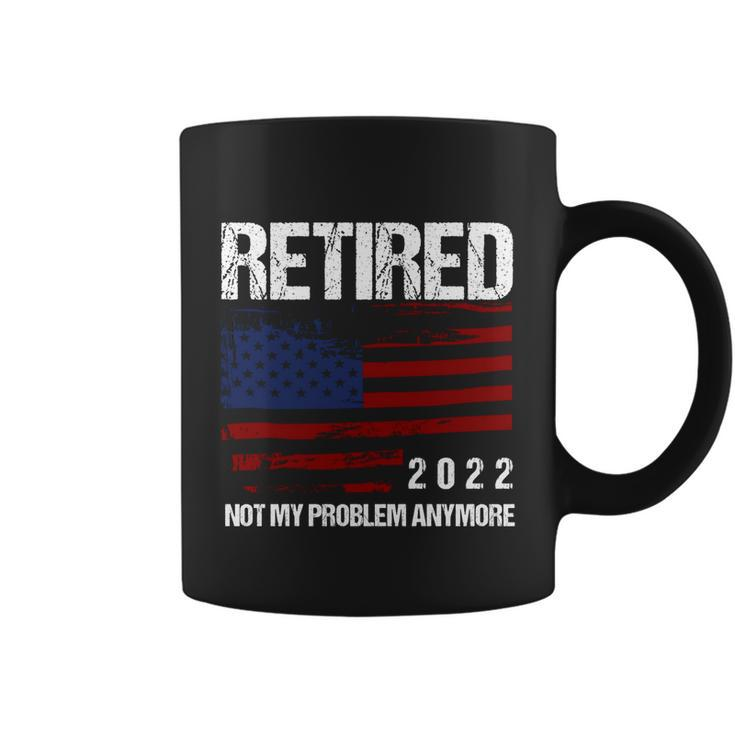 Retired 2022 Not My Problem Anymore V2 Coffee Mug