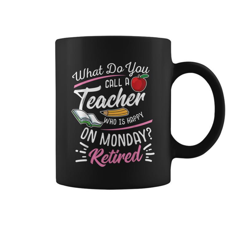 Retirement Teacher Retired Teacher Happy On Monday Tshirt Coffee Mug