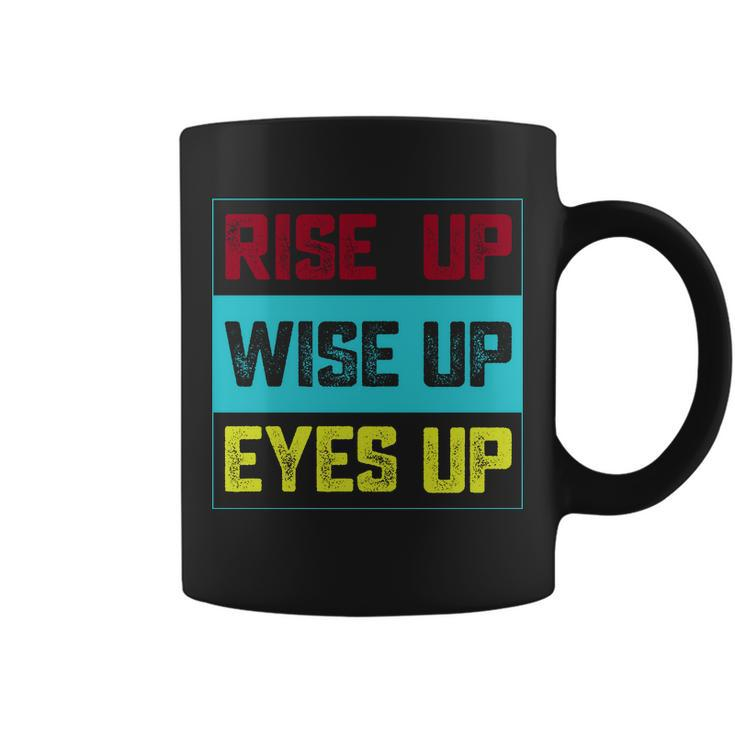 Rise Up Wise Up Eyes Up Coffee Mug
