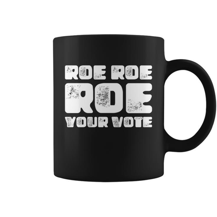 Roe Roe Roe Your Vote Pro Choice Rights 1973 Coffee Mug