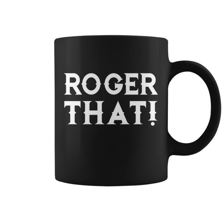 Roger That Comedic Funny Coffee Mug