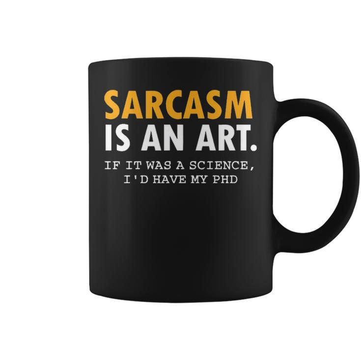Sarcasm Is An Art Coffee Mug