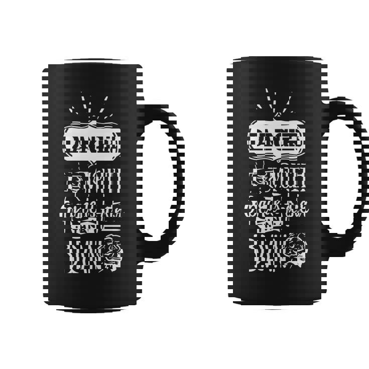 Sarcastic Funny Quote Danger Mouth Operates Faster Than Brain White Coffee Mug
