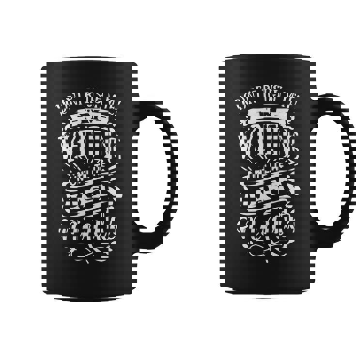 Sarcastic Funny Quote Dont Rush Me I_M Waiting Until The Last Minute White Coffee Mug