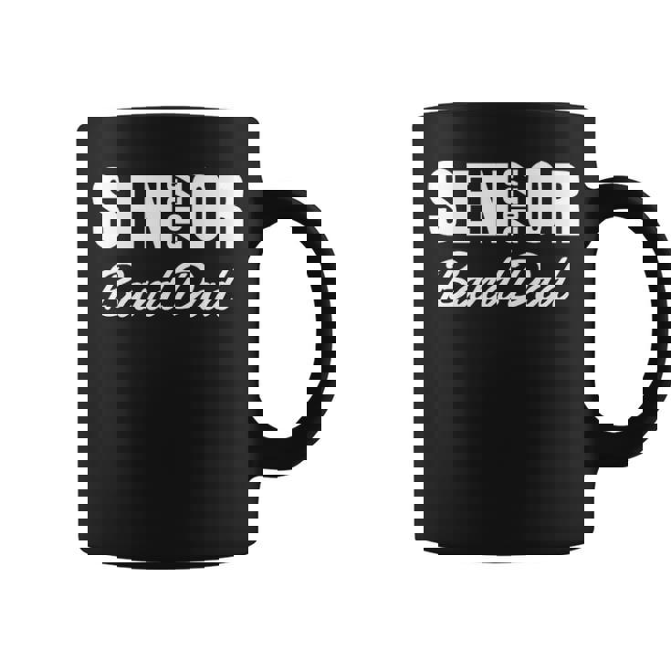 Senior Band Dad 2022 Marching Band Parent Class Of 2022 Coffee Mug Senior Band Dad 2022 Marching Band Parent Class Of 2022 Coffee Mug