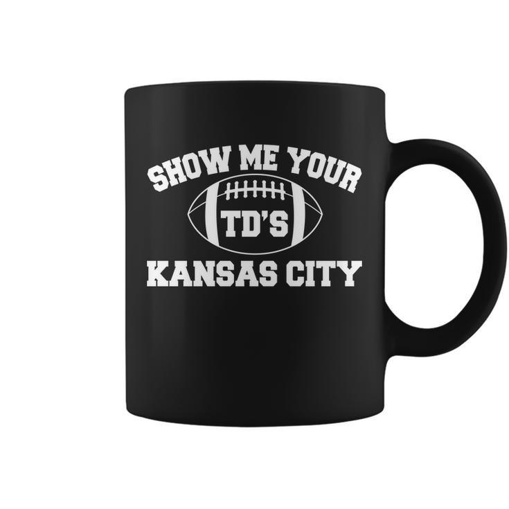 Show Me Your Tds Kansas City Football Coffee Mug