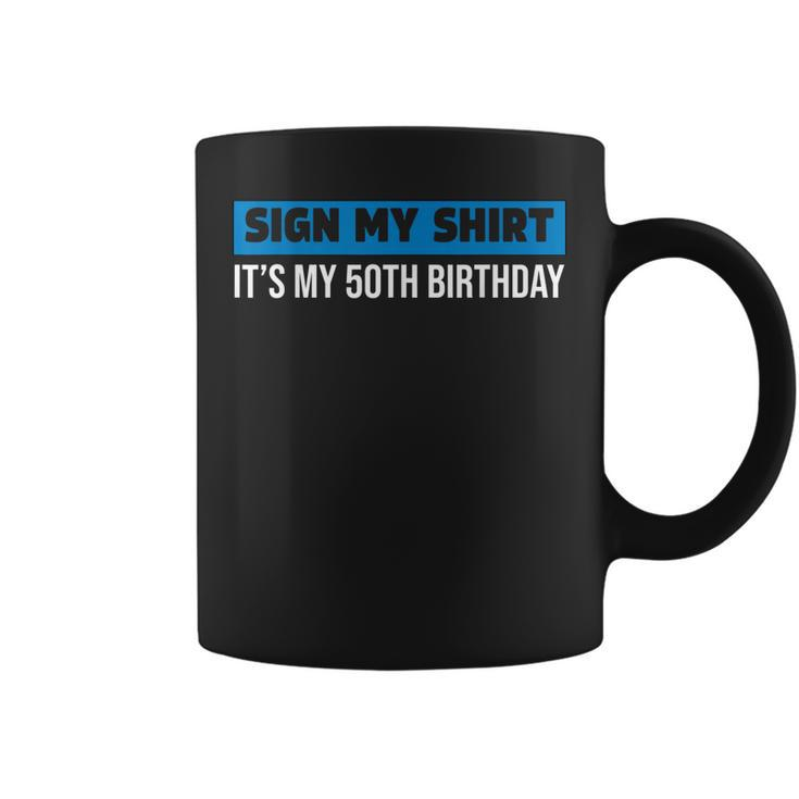 Sign My  1972 Retro 50 Years Old 50Th Birthday Sign My  Coffee Mug