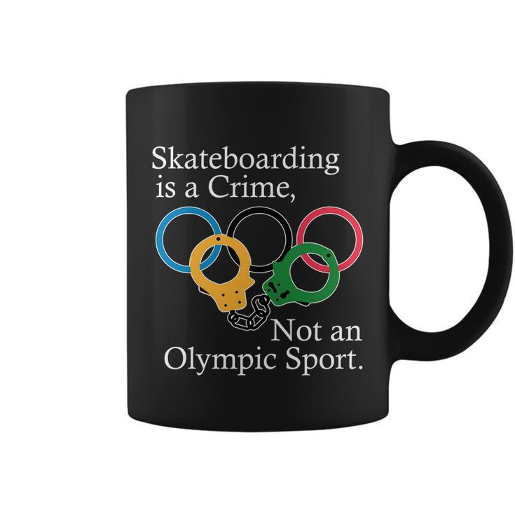 Skateboarding Is A Crime Not An Olympic Sport Coffee Mug