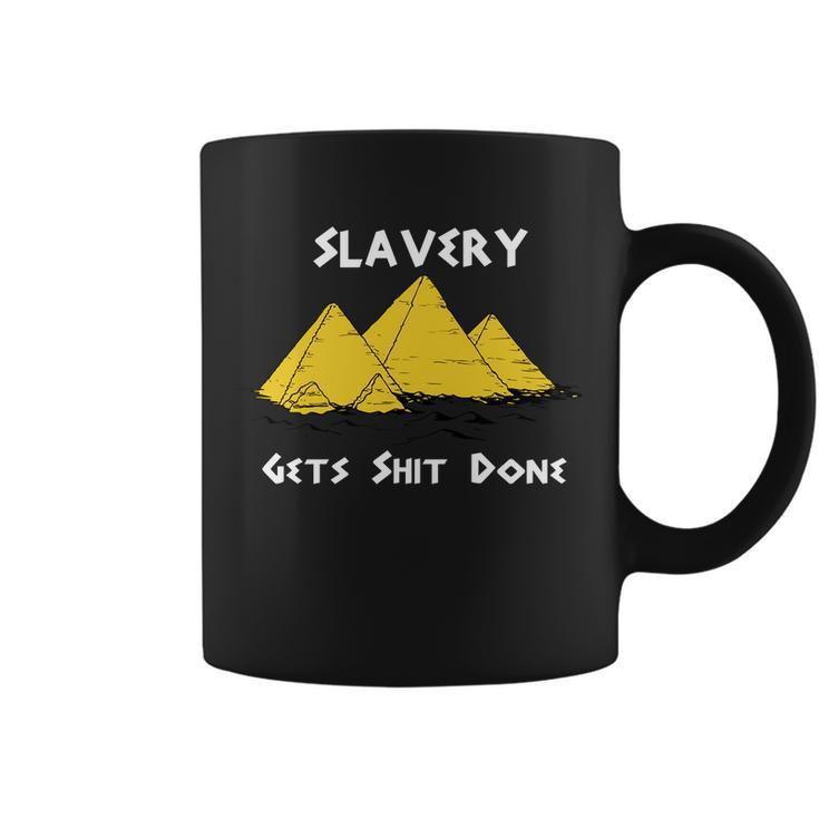 Slavery Gets Shit Done Tshirt Coffee Mug