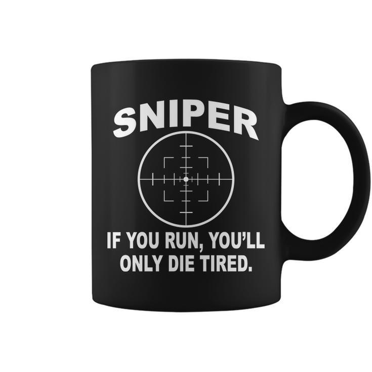 Sniper If You Run Youll Only Die Tired Coffee Mug