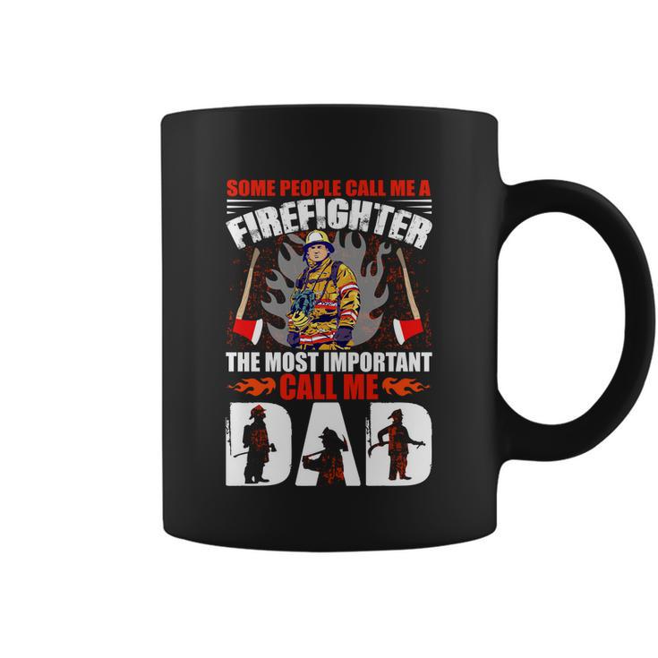 Some People Call Me A Firefighter The Most Important Call Me Dad Coffee Mug