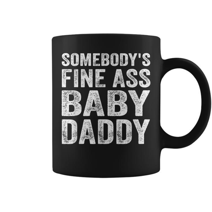 Somebodys Fine Ass Baby Daddy  Coffee Mug