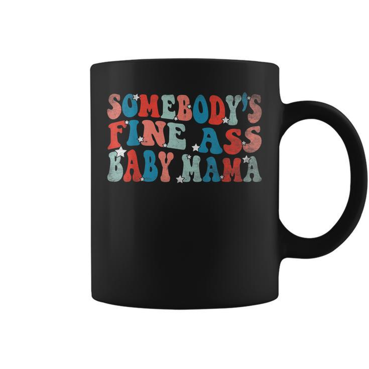 Somebodys Fine Ass Baby Mama   Coffee Mug