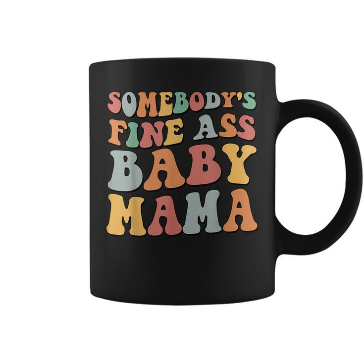 Somebodys Fine Ass Baby Mama  Coffee Mug
