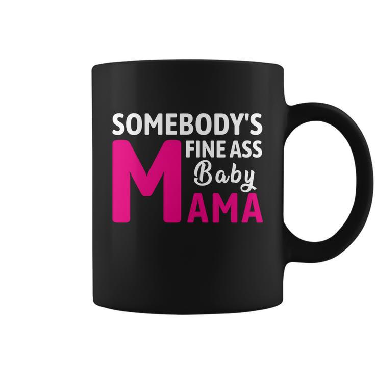 Somebodys Fine Ass Baby Mama Funny Mom Saying Cute Mom Coffee Mug