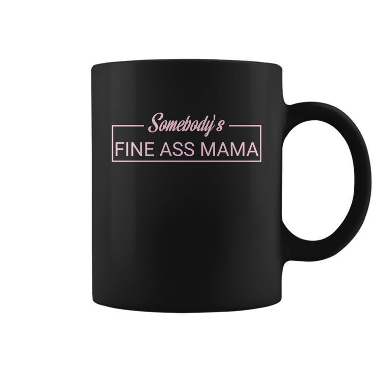 Somebodys Fine Ass Baby Mama Funny Mom Saying Cute Mom Coffee Mug