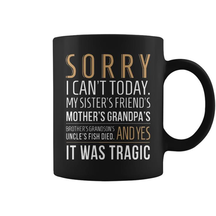 Sorry I Cant Today Coffee Mug