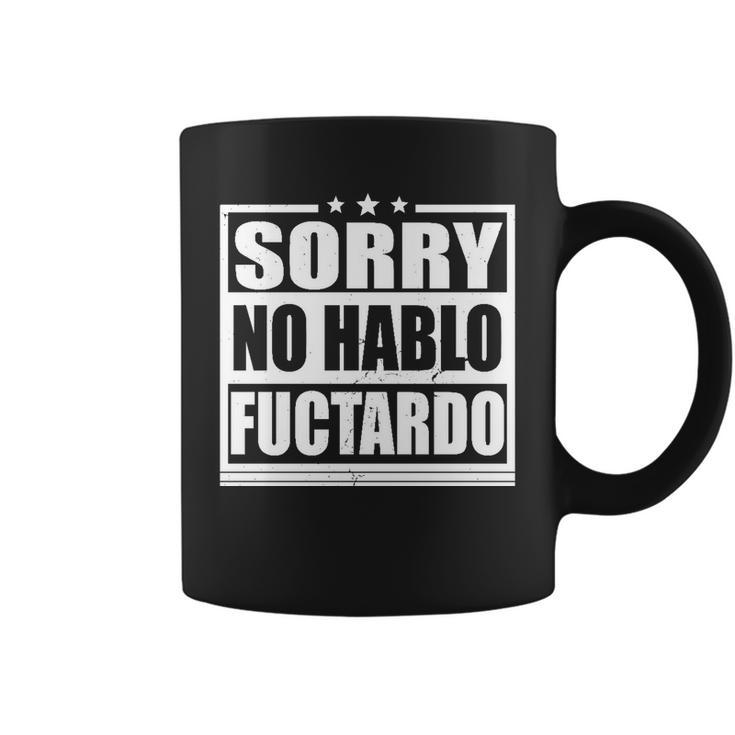 Sorry No Hablo Fuctardo Funny Coffee Mug