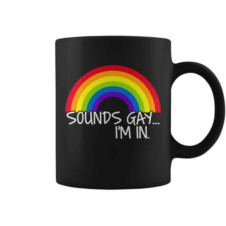 Sounds Gay Im In Funny Lgbt Tshirt Coffee Mug