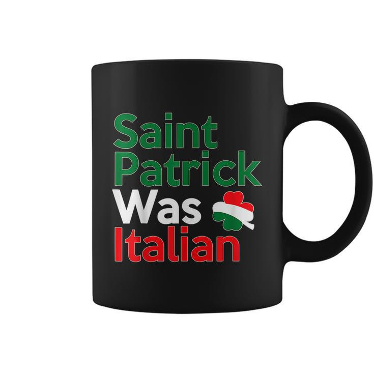 St Patrick Was Italian Saint Patricks Day Coffee Mug