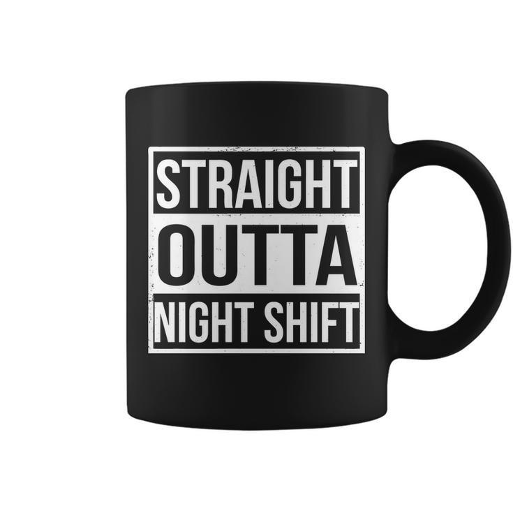 Straight Outta Night Shift Tshirt Coffee Mug