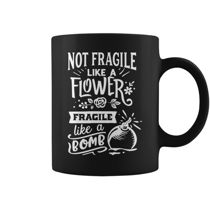 Strong Woman Not Fragile Like A Flower Fragile Like A Bomb V2 Coffee Mug