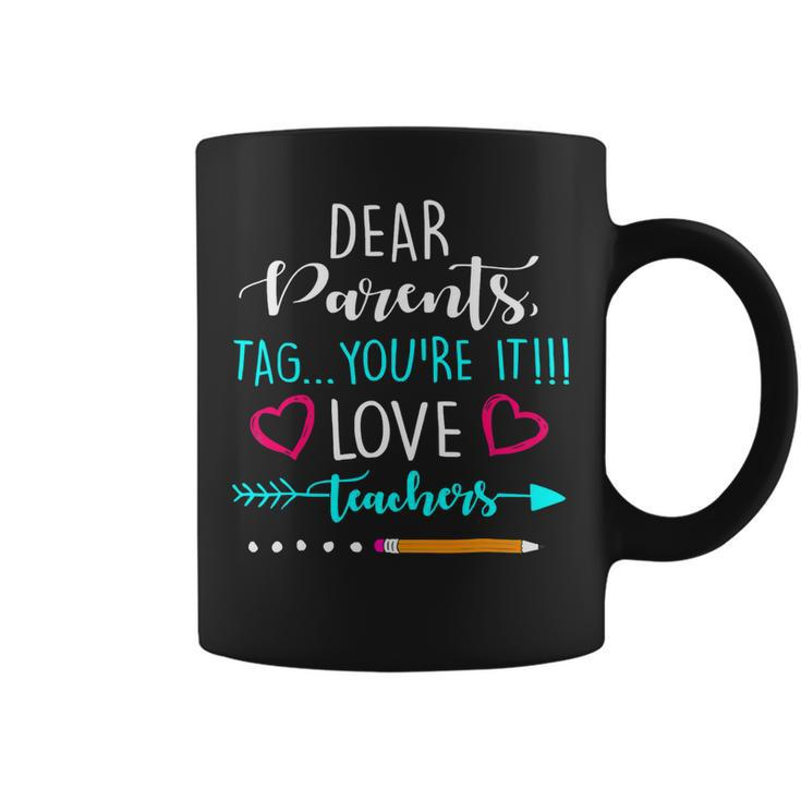 Summer Dear Parents Tag Youre It Love Teacher Coffee Mug