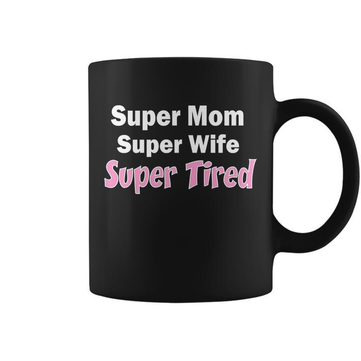 Super Mom Super Wife Super Tired Graphic Design Printed Casual Daily Basic Coffee Mug