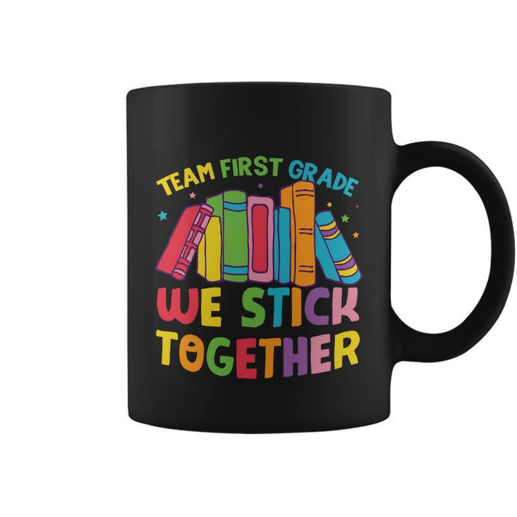 Team First Grade We Stick Toghether Back To School Coffee Mug