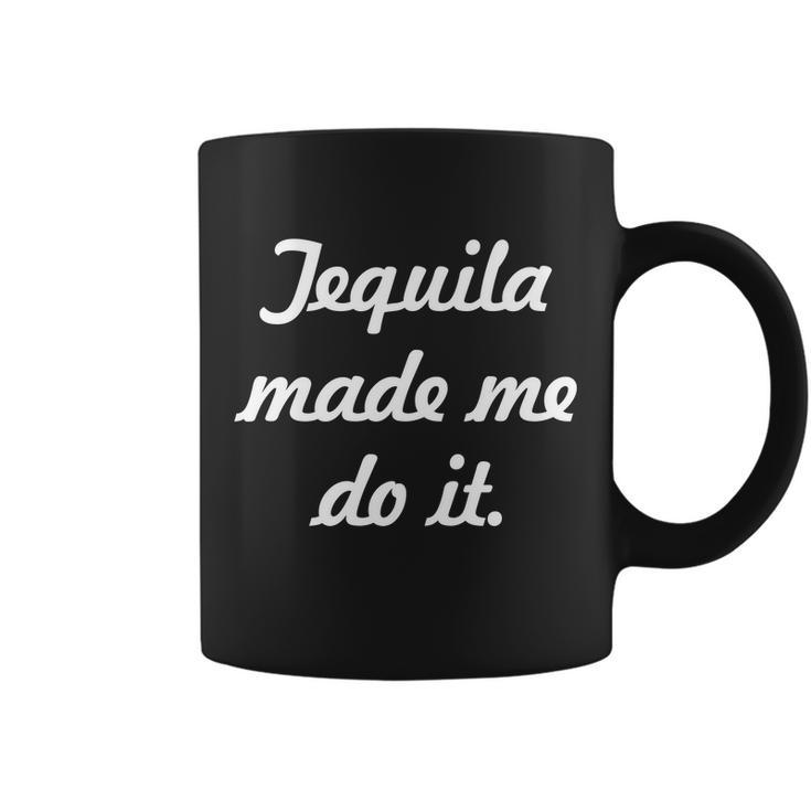 Tequila Made Me Do It Tshirt Coffee Mug