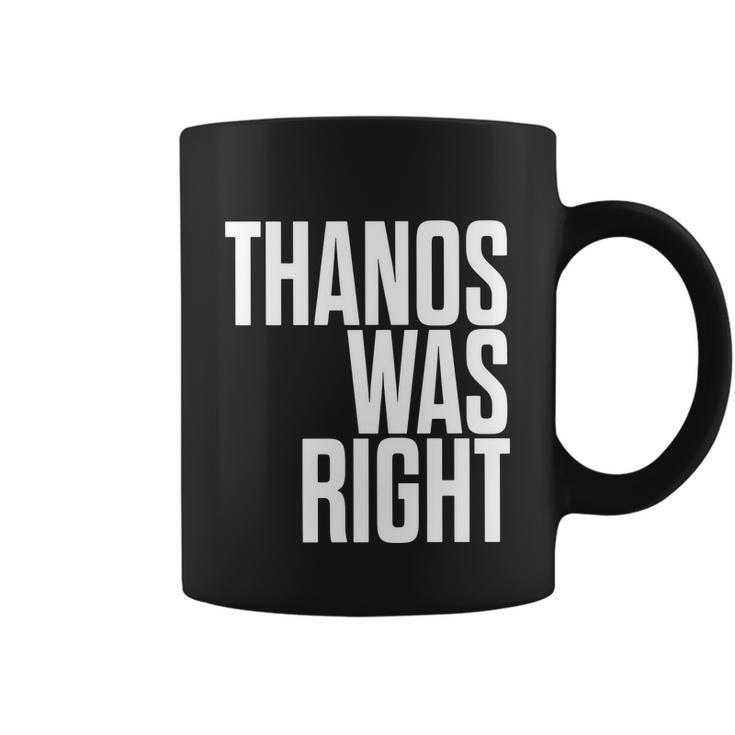 Thanos Was Right Tshirt Coffee Mug