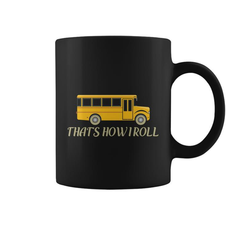 Thats How I Roll Funny School Bus Driver Graphics Plus Size Shirt Coffee Mug