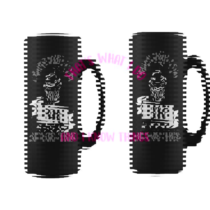 Thats What I Do I Bake And Know Things Funny Baker Gift Coffee Mug
