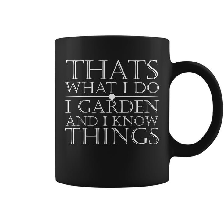 Thats What I Do I Garden And Know Thing Coffee Mug